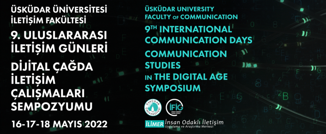 9. Uluslararası İletişim Günleri Dijital Çağda İletişim Çalışmaları Sempozyumu