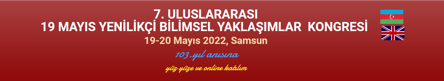 7. Uluslararası 19 Mayıs Yenilikçi Bilimsel Yaklaşımlar  Kongresi