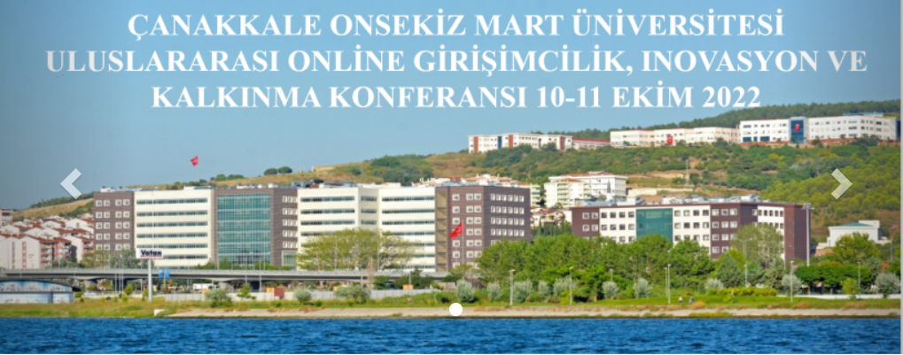 Çanakkale Onsekiz Mart Üniversitesi Online Uluslararası Girişimcilik, Inovasyon ve Kalkınma Konferansı