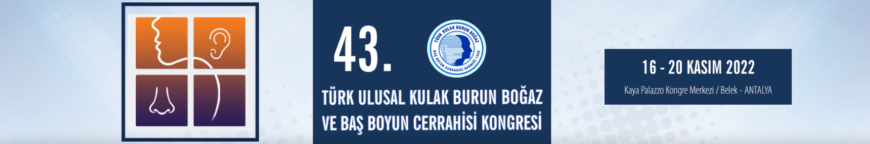 43. Türk Ulusal Kulak Burun Boğaz ve Baş Boyun Cerrahisi Kongresi